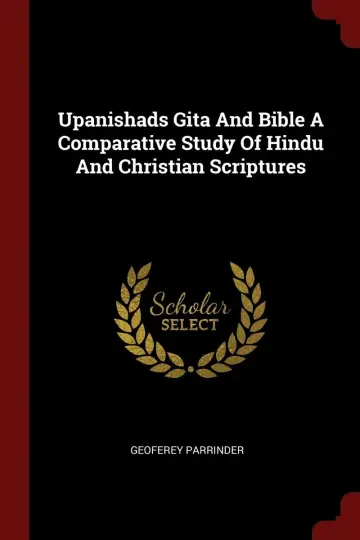 Cover of Upanishads Gita and Bible A Comparative Study of Hindu and Christian Scriptures