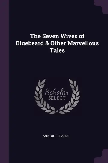Cover of The Seven Wives of Bluebeard & Other Marvellous Tales