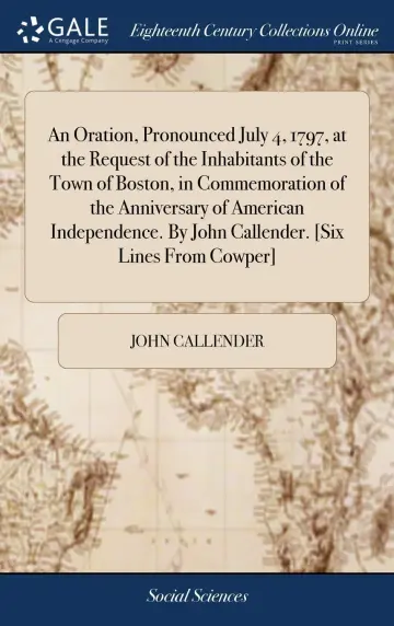 Cover of An Oration, Pronounced July 4, 1797, at the Request of the Inhabitants of the Town of Boston, in Commemoration of the Anniversary of American Independence. by John Callender. [six Lines from Cowper]