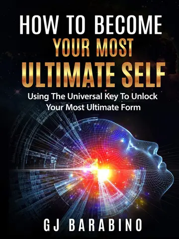 Cover of How to Become Your Most Ultimate Self "Using the Universal Key to Unlock Your Most Ultimate Form"