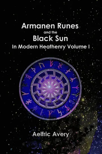 Cover of Armanen Runes and the Black Sun in Modern Heathenry Volume I