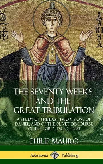 Cover of The Seventy Weeks and the Great Tribulation