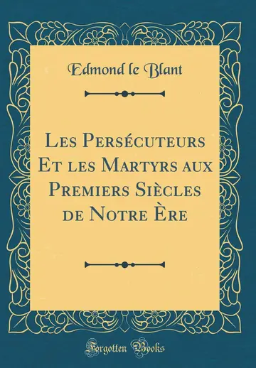 Cover of Les Persecuteurs Et Les Martyrs Aux Premiers Siecles de Notre Ere