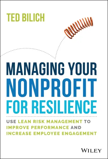 Cover of Managing Your Nonprofit for Resilience - Use Lean Risk Management to Improve Performance and Increase Employee Engagement