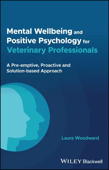 Cover of Mental Wellbeing and Positive Psychology for Veterinary Professionals