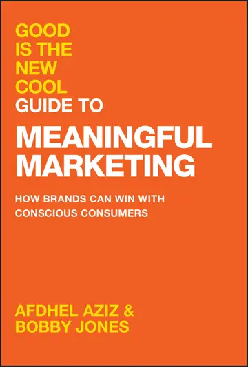Cover of Good Is the New Cool Guide to Meaningful Marketing