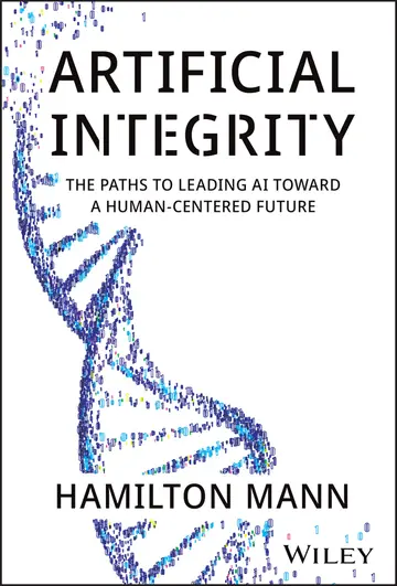 Cover of Artificial Integrity the Paths to Leading Ai Toward A Human Centered Future