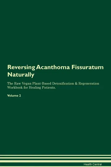 Cover of Reversing Acanthoma Fissuratum Naturally the Raw Vegan Plant-Based Detoxification & Regeneration Workbook for Healing Patients. Volume 2