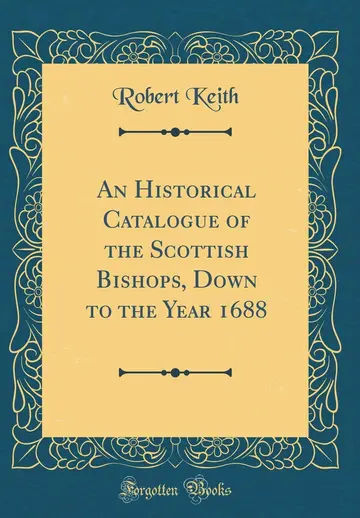 Cover of An Historical Catalogue of the Scottish Bishops, Down to the Year 1688