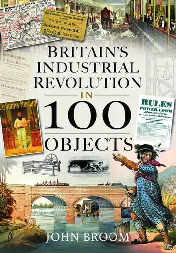 Cover of Britain's Industrial Revolution in 100 Objects