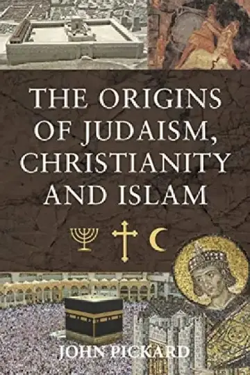 Cover of The Origins of Judaism, Christianity and Islam