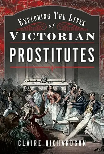 Cover of Exploring the Lives of Victorian Prostitutes