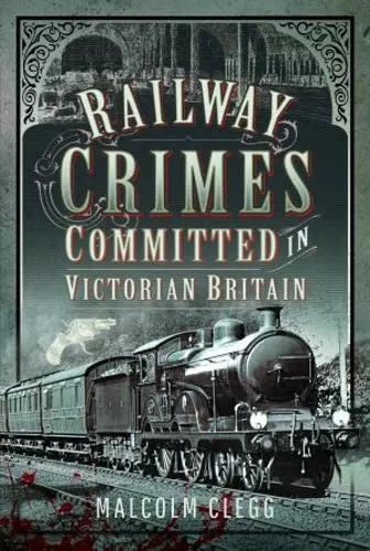 Cover of Railway Crimes Committed in Victorian Britain