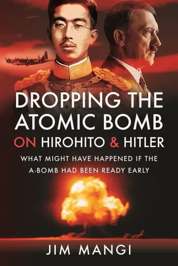Cover of Dropping the Atomic Bomb on Hirohito and Hitler