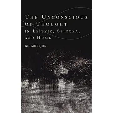 Cover of The Unconscious of Thought in Leibniz, Spinoza, and Hume