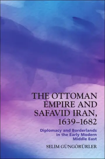 Cover of The Ottoman Empire and Safavid Iran, 1639 1683