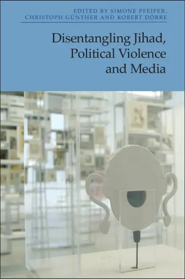 Cover of Disentangling Jihad, Political Violence and Media
