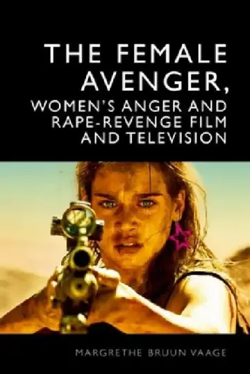 Cover of The Female Avenger, Women's Anger and Rape-Revenge Film and Television