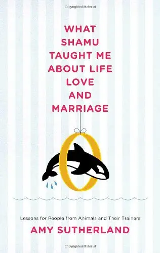 Cover of What Shamu Taught Me About Life, Love, and Marriage