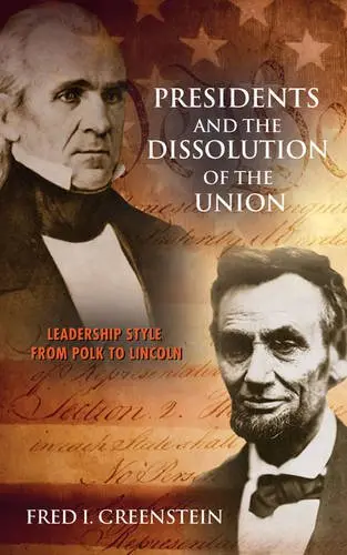 Cover of Presidents and the Dissolution of the Union