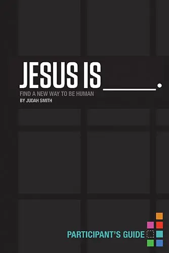 Cover of Jesus Is _______. Participant's Guide