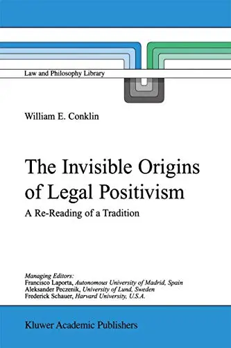 Cover of The Invisible Origins of Legal Positivism