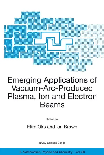 Cover of Emerging Applications of Vacuum-Arc-Produced Plasma, Ion and Electron Beams