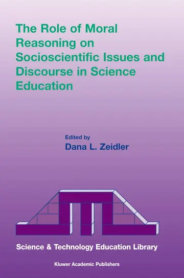 Cover of The Role of Moral Reasoning on Socioscientific Issues and Discourse in Science Education