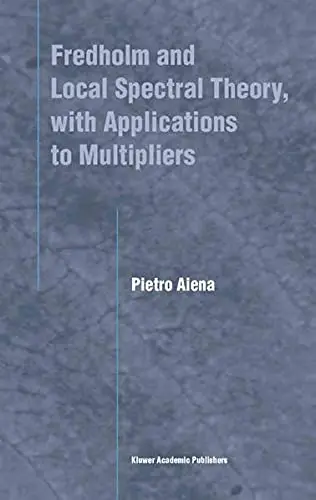 Cover of Fredholm and Local Spectral Theory, with Applications to Multipliers