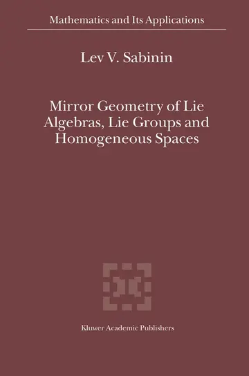 Cover of Mirror Geometry of Lie Algebras, Lie Groups and Homogeneous Spaces