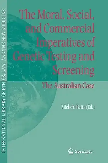 Cover of The Moral, Social, and Commercial Imperatives of Genetic Testing and Screening