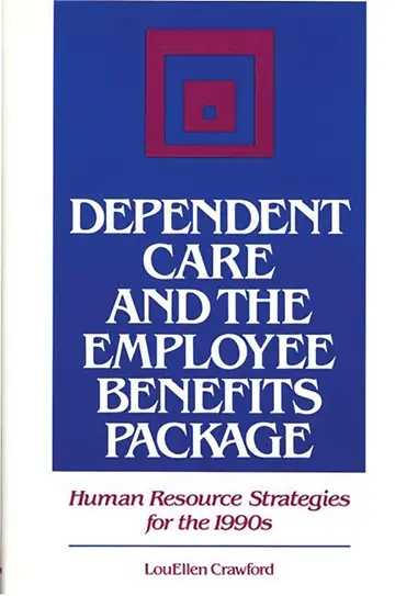 Cover of Dependent Care and the Employee Benefits Package