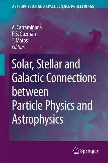 Cover of Solar, Stellar and Galactic Connections between Particle Physics and Astrophysics