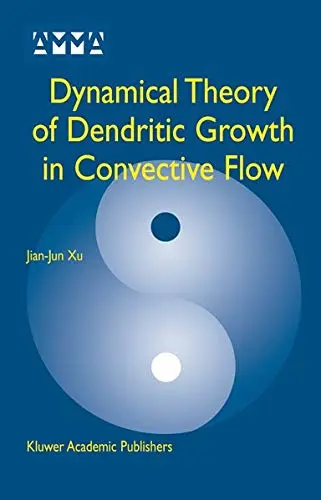 Cover of Dynamical Theory of Dendritic Growth in Convective Flow