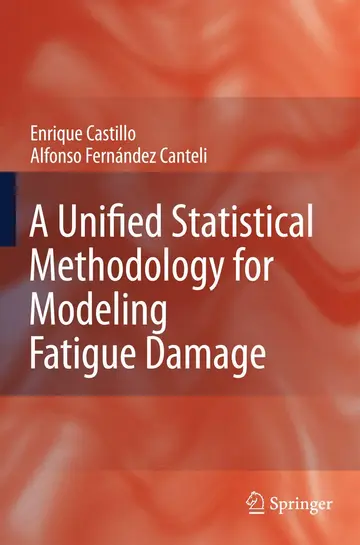 Cover of A Unified Statistical Methodology for Modeling Fatigue Damage
