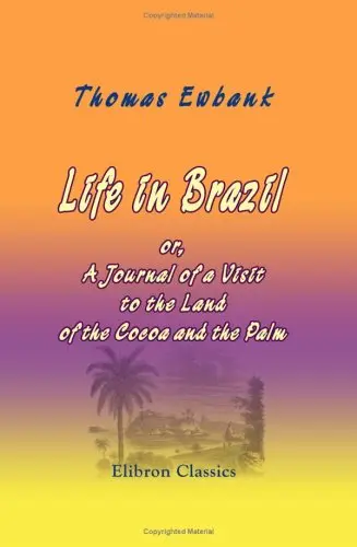 Cover of Life in Brazil; or, A Journal of a Visit to the Land of the Cocoa and the Palm