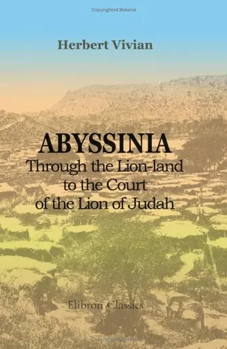 Cover of Abyssinia; through the Lion-land to the Court of the Lion of Judah