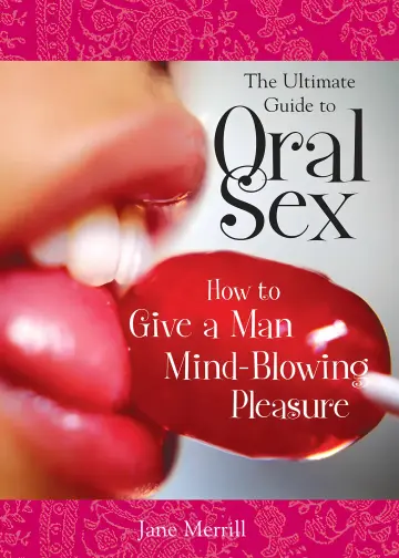 Cover of The Ultimate Guide to Oral Sex