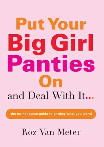Cover of Put Your Big Girl Panties on and Deal with It