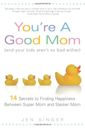 Cover of You're a Good Mom and Your Kids Arent So Bad Either