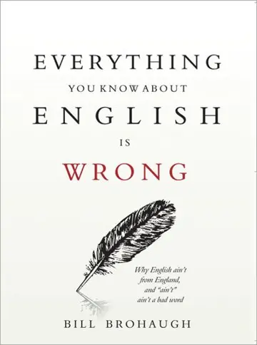 Cover of Everything You Know About English Is Wrong