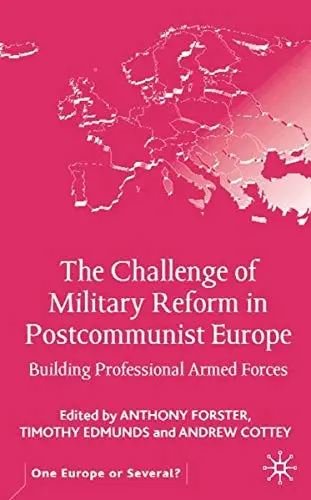 Cover of The Challenge of Military Reform in Postcommunist Europe