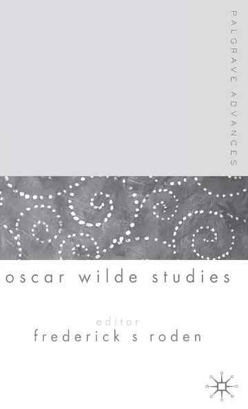 Cover of Palgrave Advances in Oscar Wilde Studies