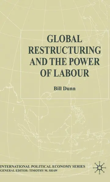 Cover of Global Restructuring and the Power of Labour