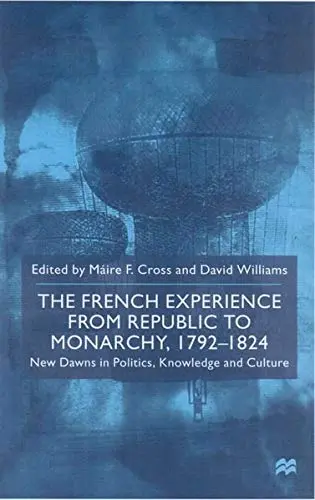 Cover of The French Experience from Republic to Monarchy