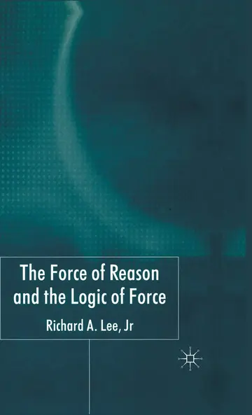 Cover of The Force of Reason and the Logic of Force