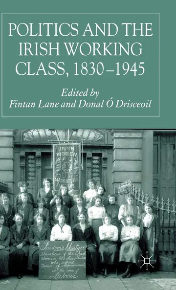 Cover of Politics and the Irish Working Class, 1830–1945