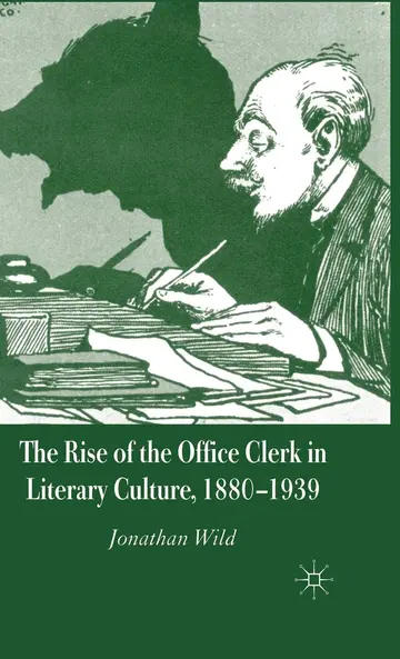 Cover of The Rise of the Office Clerk in Literary Culture, 1880-1939