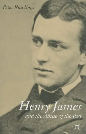 Cover of Henry James and the Abuse of the Past