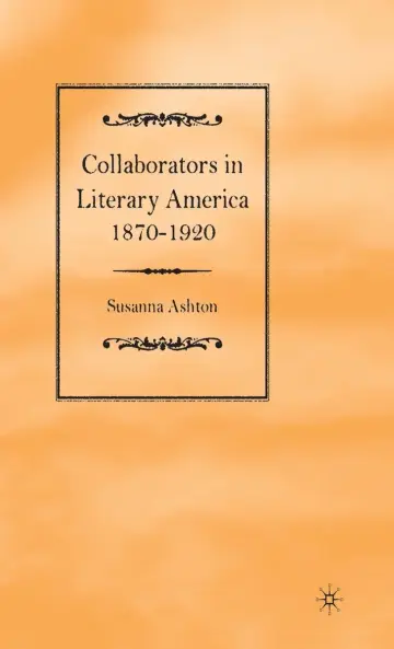 Cover of Collaborators in Literary America, 1870-1920